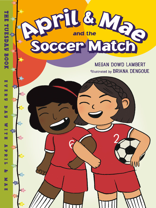 Title details for April & Mae and the Soccer Match by Megan Dowd Lambert - Available